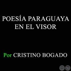 POESA PARAGUAYA EN EL VISOR - Por CRISTINO BOGADO - Domingo, 21 de Setiembre de 2014
